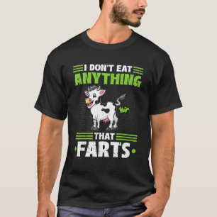I Don't Eat Anything That Farts Vegan Vegetarian C T-Shirt