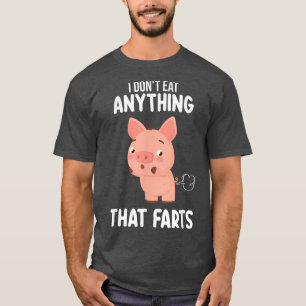 I Don't Eat Anything That Farts Vegan Vegetarian F T-Shirt