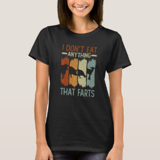 I Don't Eat Anything That Farts  Veganism Veggie V T-Shirt
