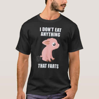 I Don't Eat Anything That Farts Vegetarian Vegan T-Shirt
