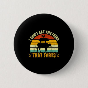 I Don't Eat Anything That Farts World Vegetarian D 6 Cm Round Badge
