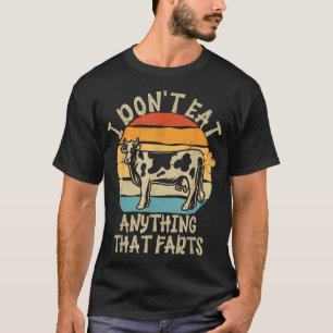 I Dont Eat Anything That FartsFunny Vegetarian  T-Shirt