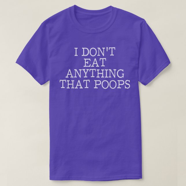 I Don't Eat Anything That Poops Funny Vegan Vegeta T-Shirt (Design Front)