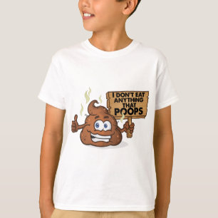 I Don't Eat Anything That Poops T-Shirt