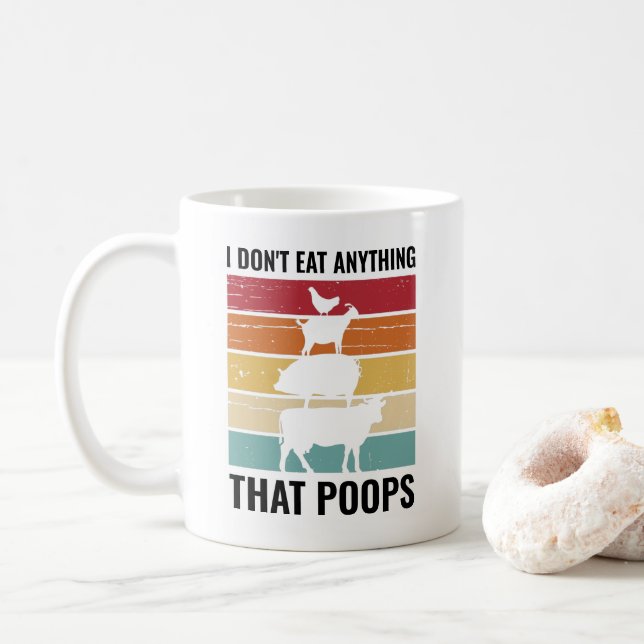 I don't eat anything that poops Vegan Animal Lover Coffee Mug (With Donut)