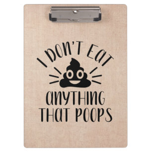 I Don't Eat Anything That Poops, Vegan Clipboard