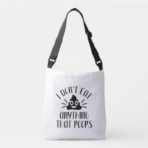 I Don't Eat Anything That Poops, Vegan   Crossbody Bag