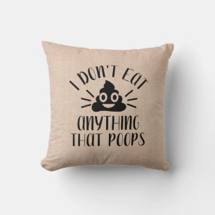 I Don't Eat Anything That Poops, Vegan  Cushion