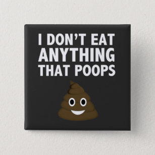 I Don't Eat Anything That Poops - Vegan Gift 15 Cm Square Badge