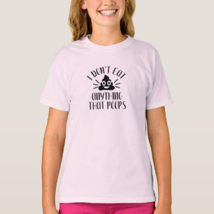 I Don't Eat Anything That Poops, Vegan Girl's T-Shirt