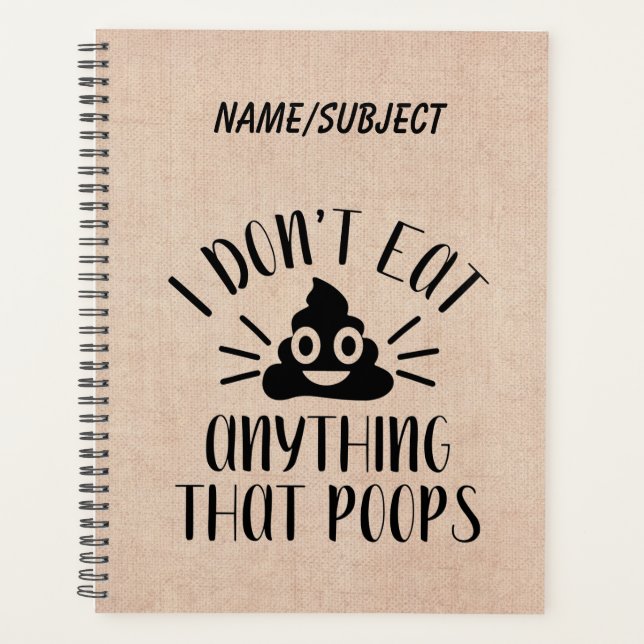 I Don't Eat Anything That Poops, Vegan Planner (Front)
