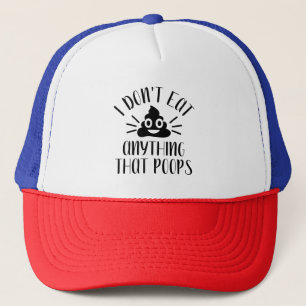 I Don't Eat Anything That Poops, Vegan Trucker Hat