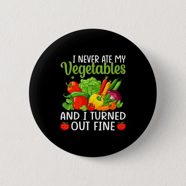 I Don't Eat Anything Vegetables Funny Vegetarian S 6 Cm Round Badge (Front)