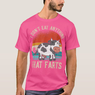 I Don't Eat Anythings That Farts Funny Veganism Ve T-Shirt