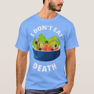 I Don't Eat Death Vegan Vegetarian Tofu Soy Food A T-Shirt