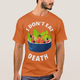 I Dont Eat Death Vegan Vegetarian Tofu Soy Food Ac T-Shirt