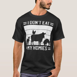 I Don't Eat Homies - Vegan Quote Vegetarian Saying T-Shirt