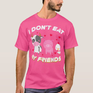 I Don't Eat My Friend Vegan Fruit Vegetarian T-Shi T-Shirt