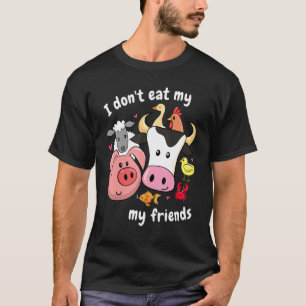 I Don't Eat My Friends Anti Animal Cruelty Vegan A T-Shirt