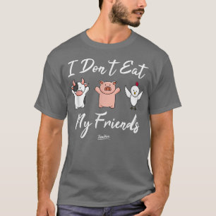 I Dont Eat My Friends Vegan Vegetarian T-Shirt