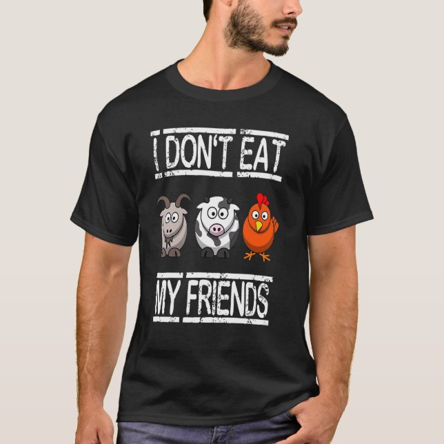 I Don't Eat My Friends Vegan  Vegetarian T-Shirt (Front)