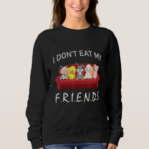 I Don't Eat My Friends Vegetarians Vegan Funny Ani Sweatshirt