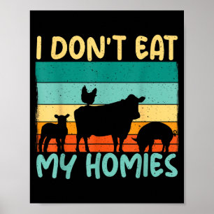 I Dont Eat My Homies Animal Lover Vegetable Lover Poster