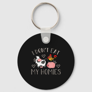 I Don't Eat My Homies - Funny Vegan And Vegetarian Key Ring