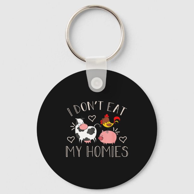 I Don't Eat My Homies - Funny Vegan And Vegetarian Key Ring (Front)