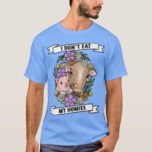 I Don't Eat My Homies Funny Vegan Plant Based Vege T-Shirt