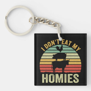 I Don't Eat My Homies Funny Vegan Retro Gift Key Ring
