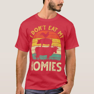 I Don't Eat My Homies Funny Vegan Vegetarian Anima T-Shirt