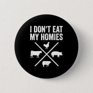 I Dont Eat My Homies Funny Vegetarian 6 Cm Round Badge