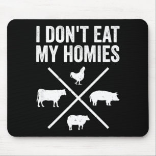 I Dont Eat My Homies Funny Vegetarian Mouse Pad