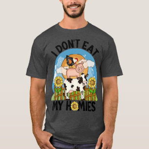 I Dont Eat My Homies  Vegan Lover S Animals Funny  T-Shirt