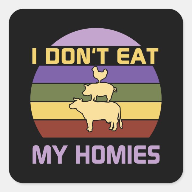 I don't eat my homies vegan  square sticker (Front)