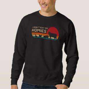 I Don't Eat My Homies Vegetarian Retro Vintage  Ve Sweatshirt