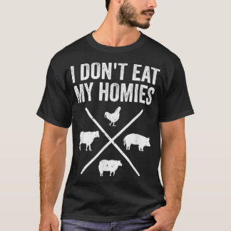 I Dont Eat My HomiesFunny Vegetarian  T-Shirt
