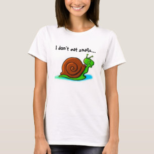 I don't eat snails...I like fast food T-Shirt