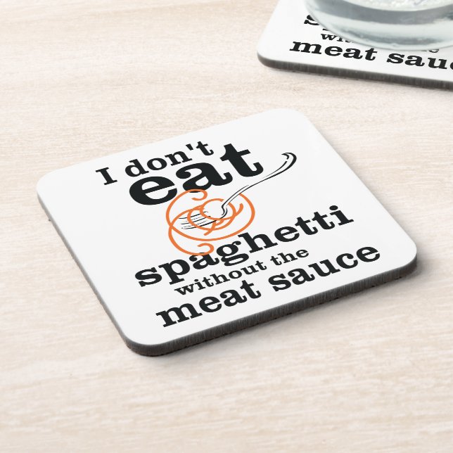 I Don't Eat Spaghetti Without The Meat Sauce Coaster (Left Side)
