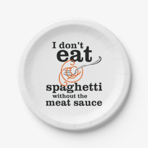 I Don't Eat Spaghetti Without The Meat Sauce Paper Plate