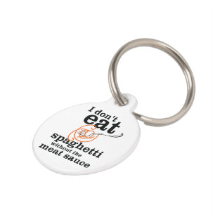 I Don't Eat Spaghetti Without The Meat Sauce Pet Tag