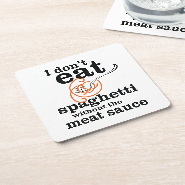 I Don't Eat Spaghetti Without The Meat Sauce Square Paper Coaster (Angled)