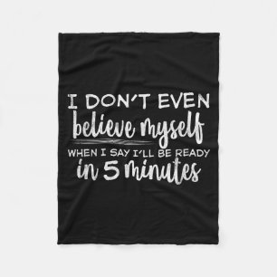 I Don't Even Believe Myself, Funny Sayings Fleece Blanket