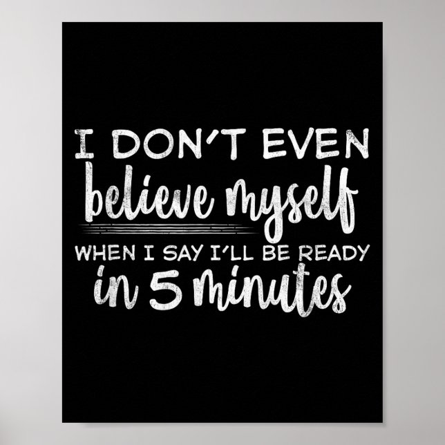 I Don't Even Believe Myself, Funny Sayings  Poster (Front)