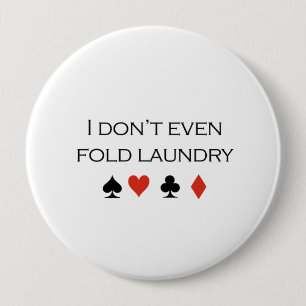 I dont even fold laundry T-shirt 10 Cm Round Badge