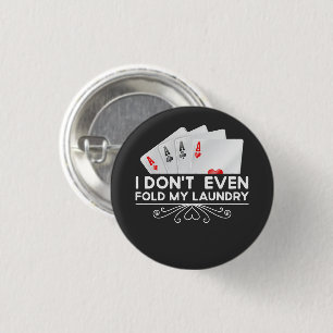 I Don't Even Fold My Laundry Card Game Lover Gift  3 Cm Round Badge
