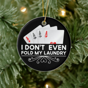 I Don't Even Fold My Laundry Card Game Lover Gift Ceramic Tree Decoration