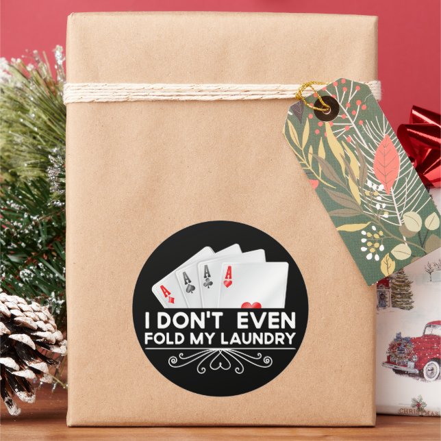 I Don't Even Fold My Laundry Card Game Lover Gift  Classic Round Sticker (Holiday)