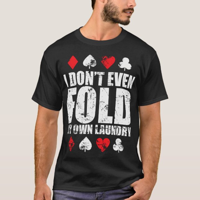 I Don'T Even Fold My Own Laundry T-Shirt (Front)